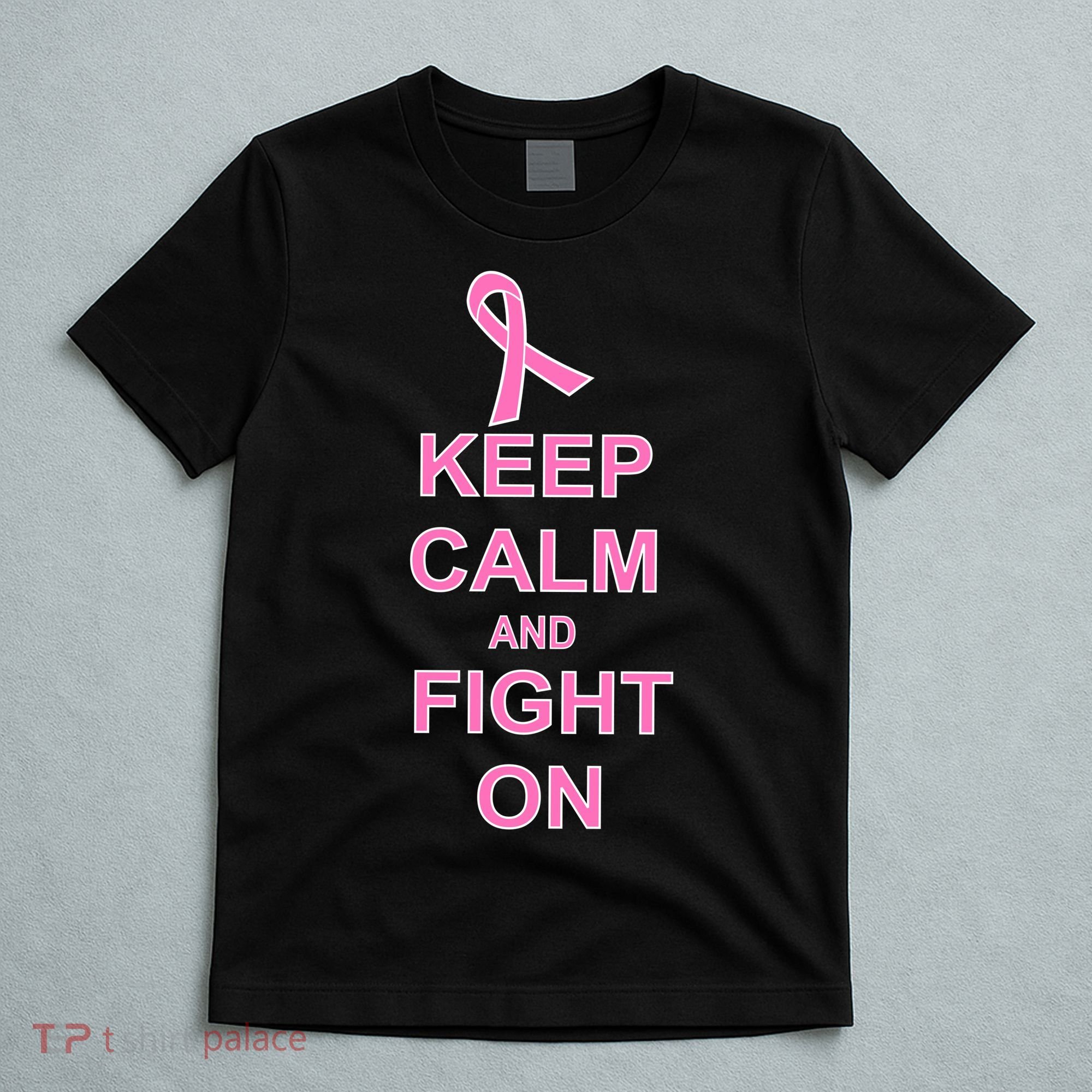 Breast Cancer Keep Calm And Fight On T-Shirt
