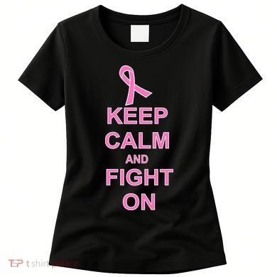 Breast Cancer Keep Calm And Fight On Women's T-Shirt