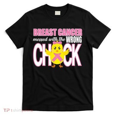 Breast Cancer Messed With The Wrong Chick T-Shirt