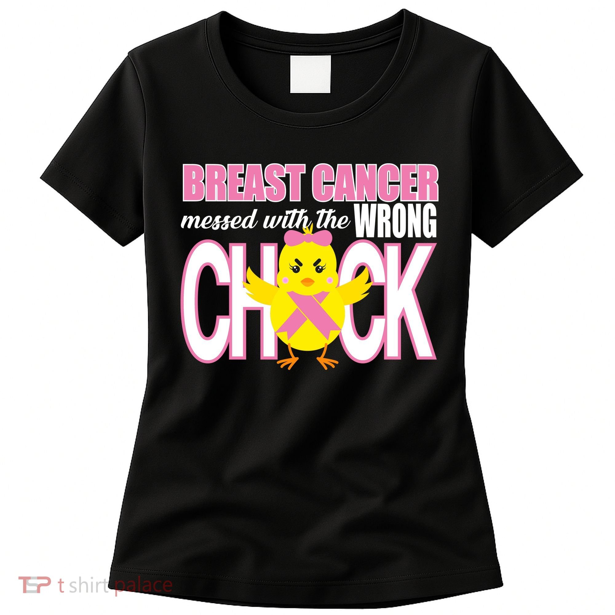 Breast Cancer Messed With The Wrong Chick Women's T-Shirt