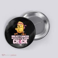 Breast Cancer Messed With The Wrong Chick Funny Button thumb 0
