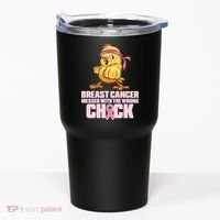 Breast Cancer Messed With The Wrong Chick Funny Tumbler thumb 0