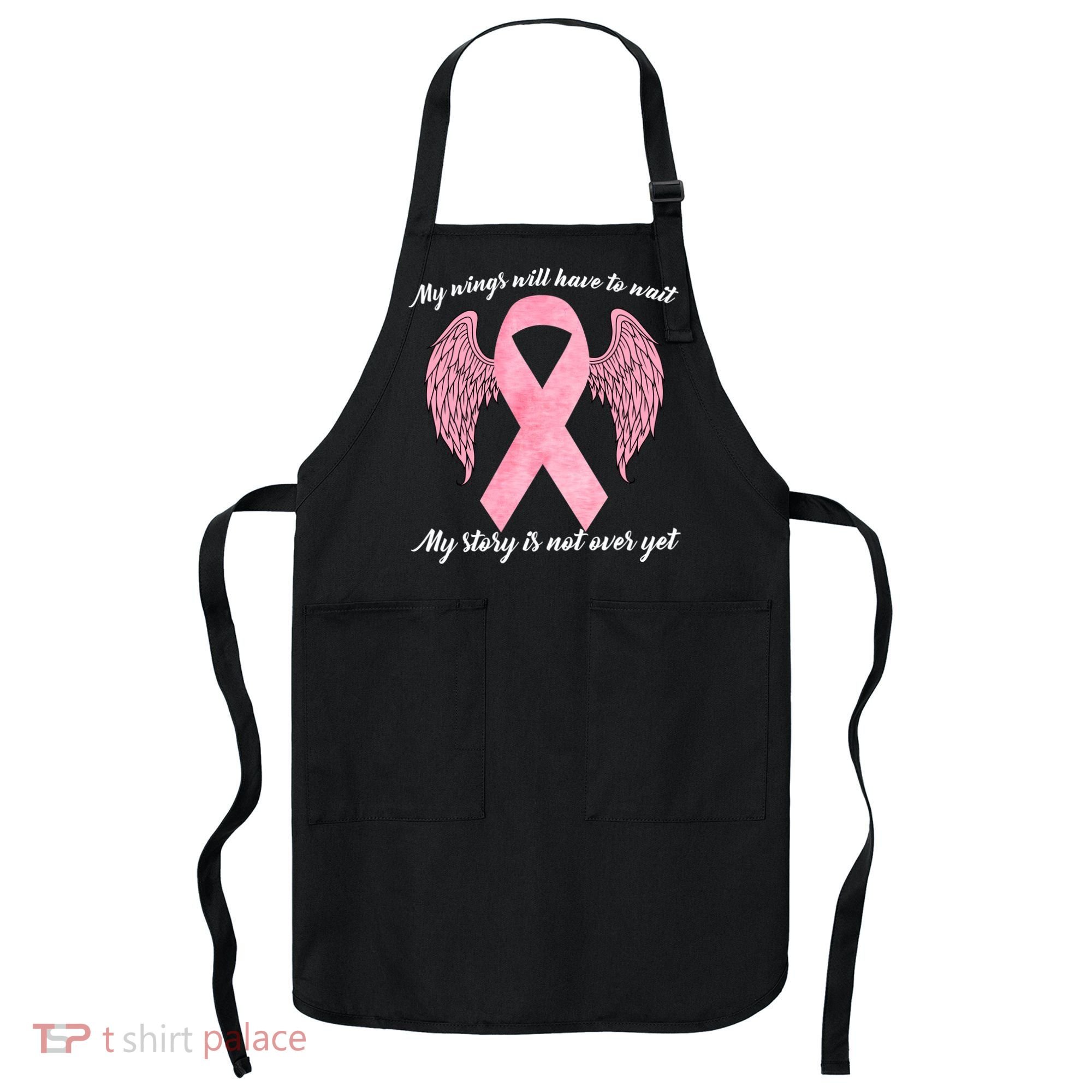 Breast Cancer My Wings Will Have To Wait Apron