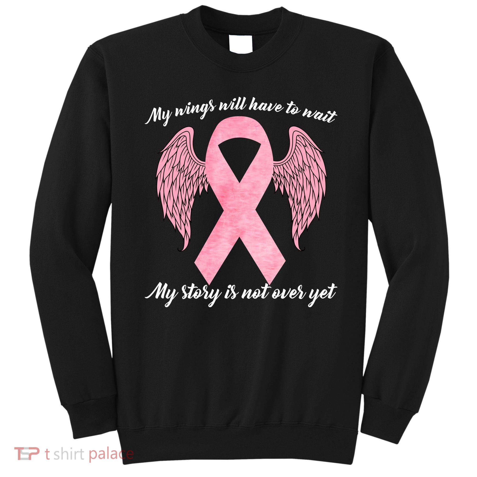 Breast Cancer My Wings Will Have To Wait Sweatshirt