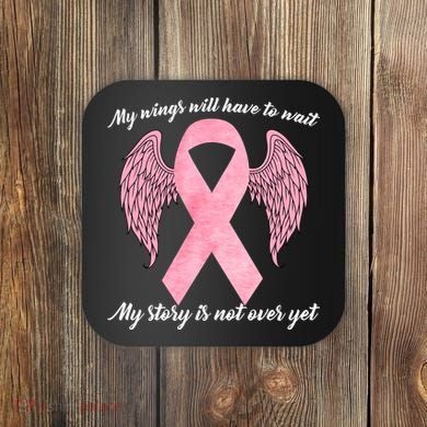 Breast Cancer My Wings Will Have To Wait Coaster