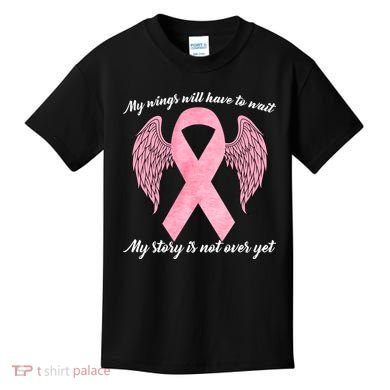 Breast Cancer My Wings Will Have To Wait Kids T-Shirt