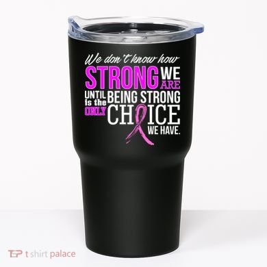Breast Cancer Strong Tumbler