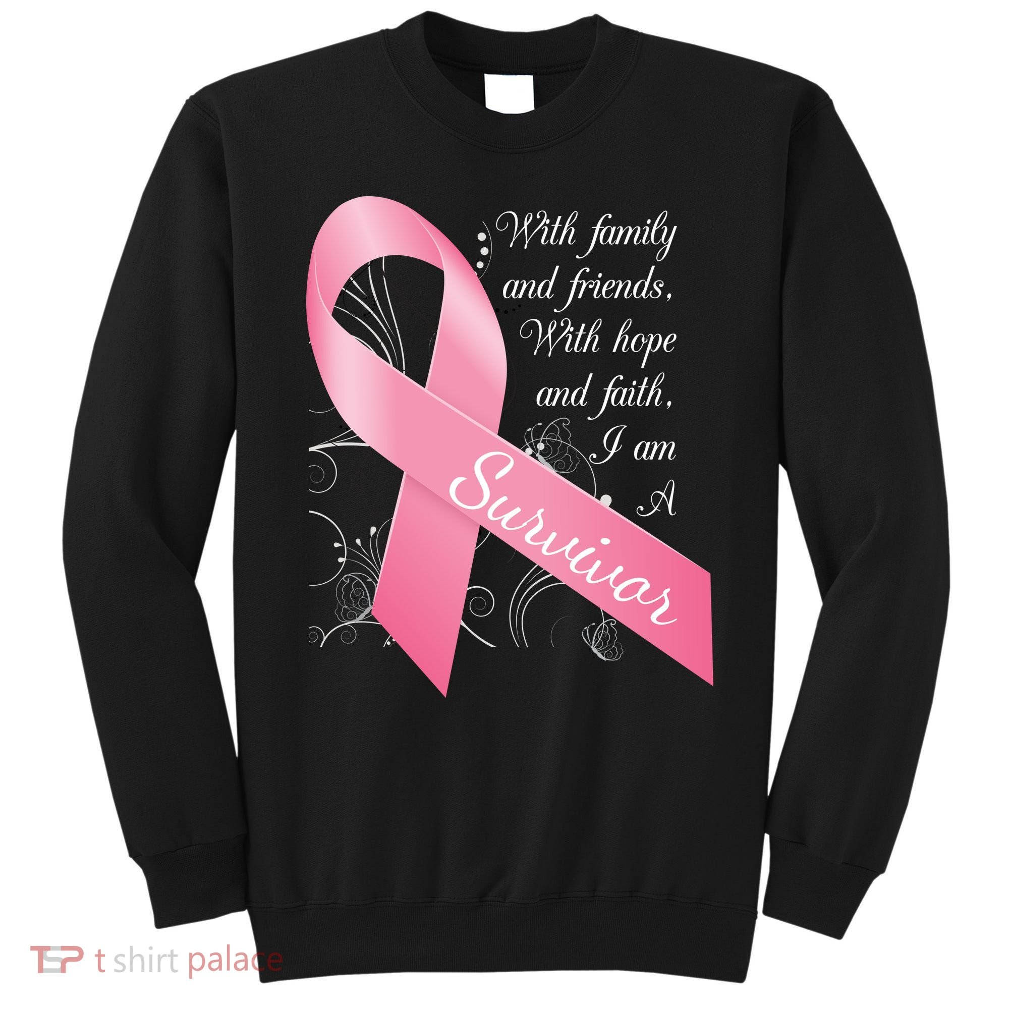 Breast Cancer Survivor Family Friends Hope Faith Sweatshirt