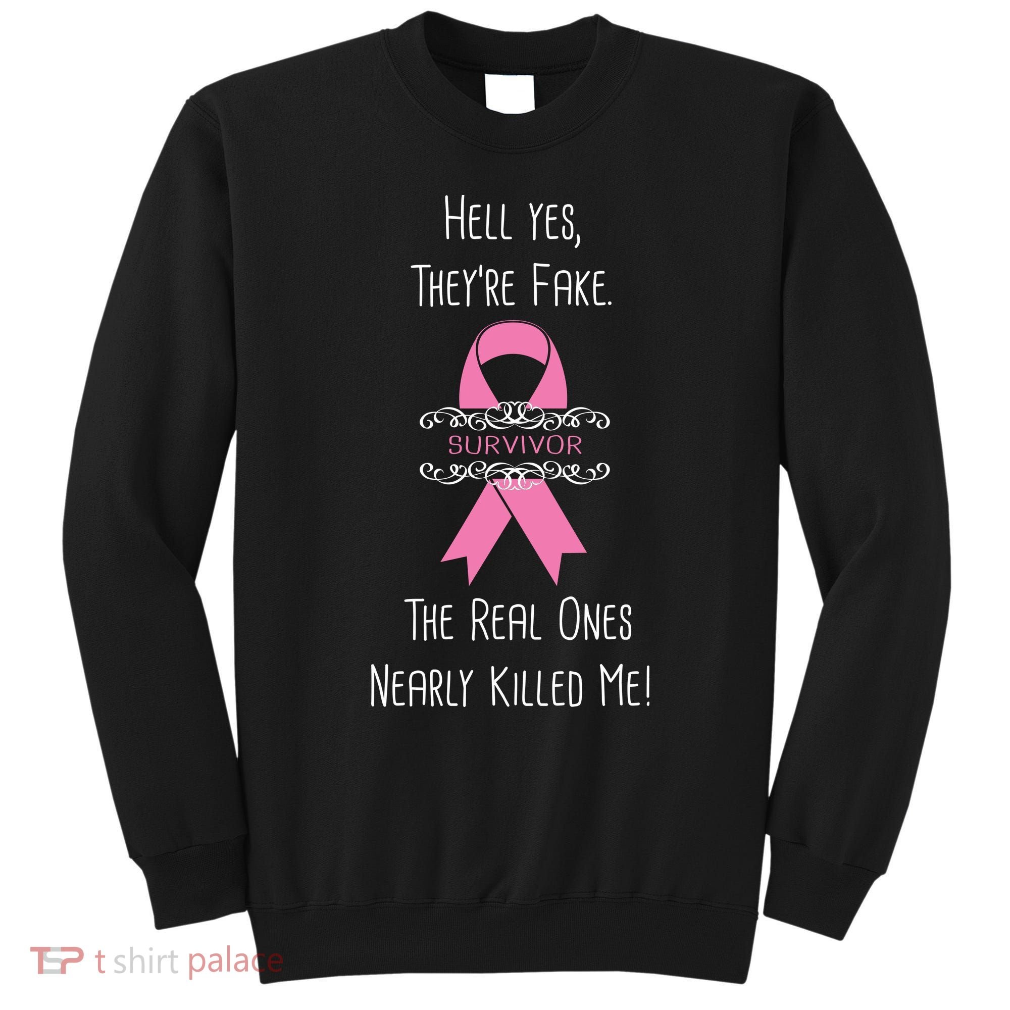 Breast Cancer Survivor Hell Yes They're Fake Sweatshirt