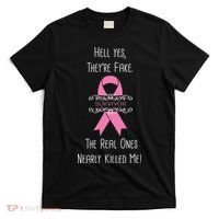 Breast Cancer Survivor Hell Yes They're Fake T-Shirt thumb 0