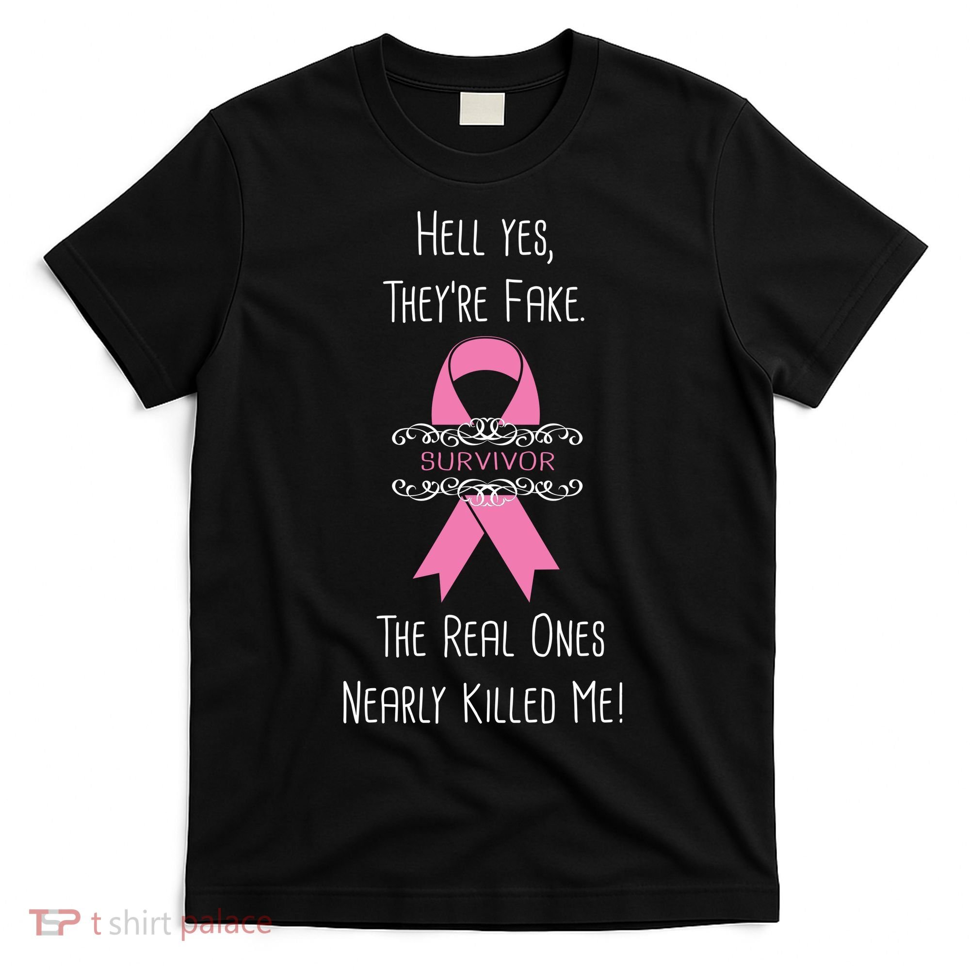 Breast Cancer Survivor Hell Yes They're Fake T-Shirt