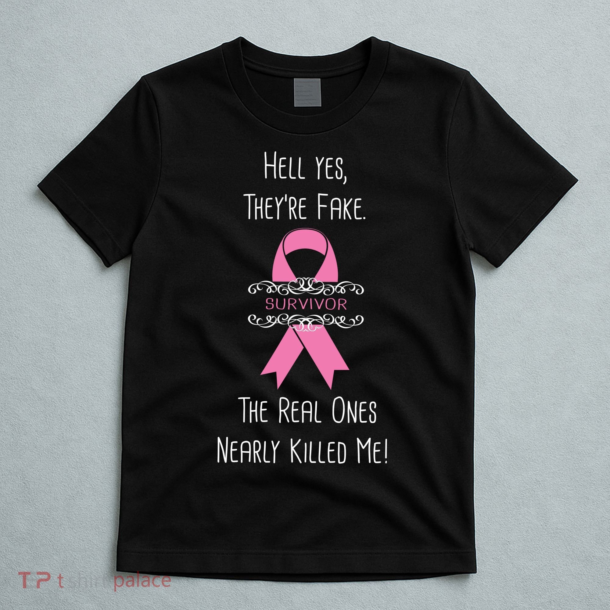 Breast Cancer Survivor Hell Yes They're Fake T-Shirt