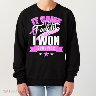 Breast Cancer Survivor It Came We Fought I Won Women's Sweatshirt