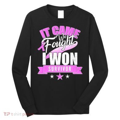 Breast Cancer Survivor It Came We Fought I Won Long Sleeve Shirt