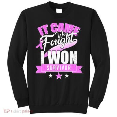 Breast Cancer Survivor It Came We Fought I Won Sweatshirt