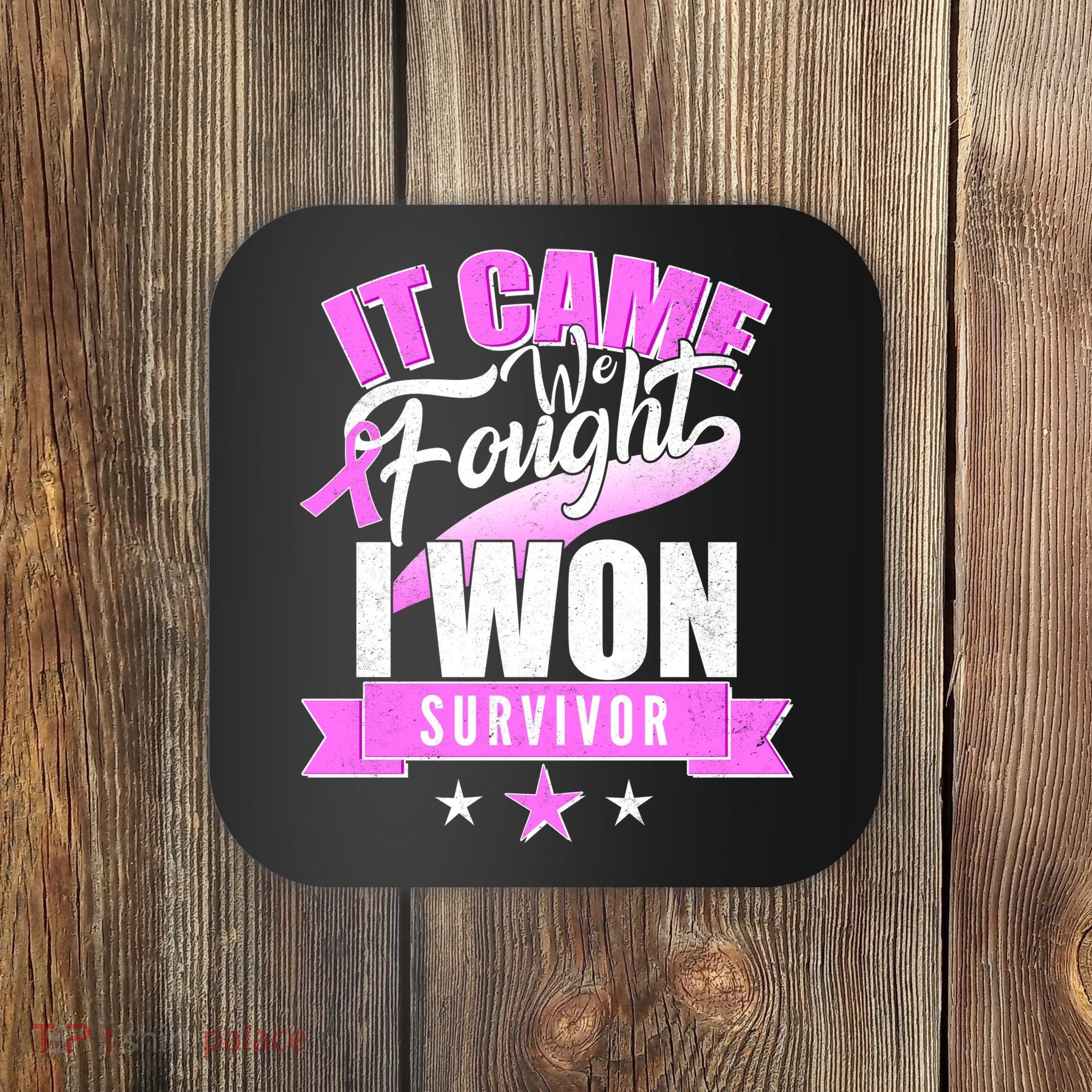 Breast Cancer Survivor It Came We Fought I Won Coaster