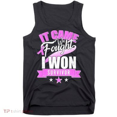 Breast Cancer Survivor It Came We Fought I Won Tank Top