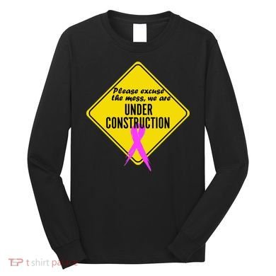 Breast Cancer Under Construction Sign Long Sleeve Shirt