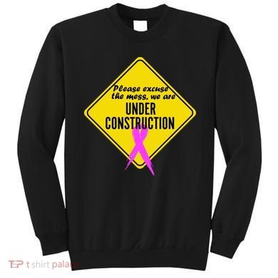 Breast Cancer Under Construction Sign Sweatshirt