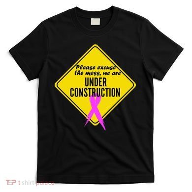 Breast Cancer Under Construction Sign T-Shirt