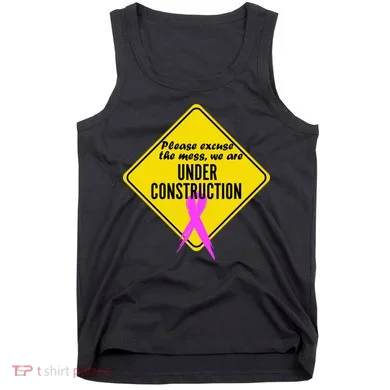 Breast Cancer Under Construction Sign Tank Top