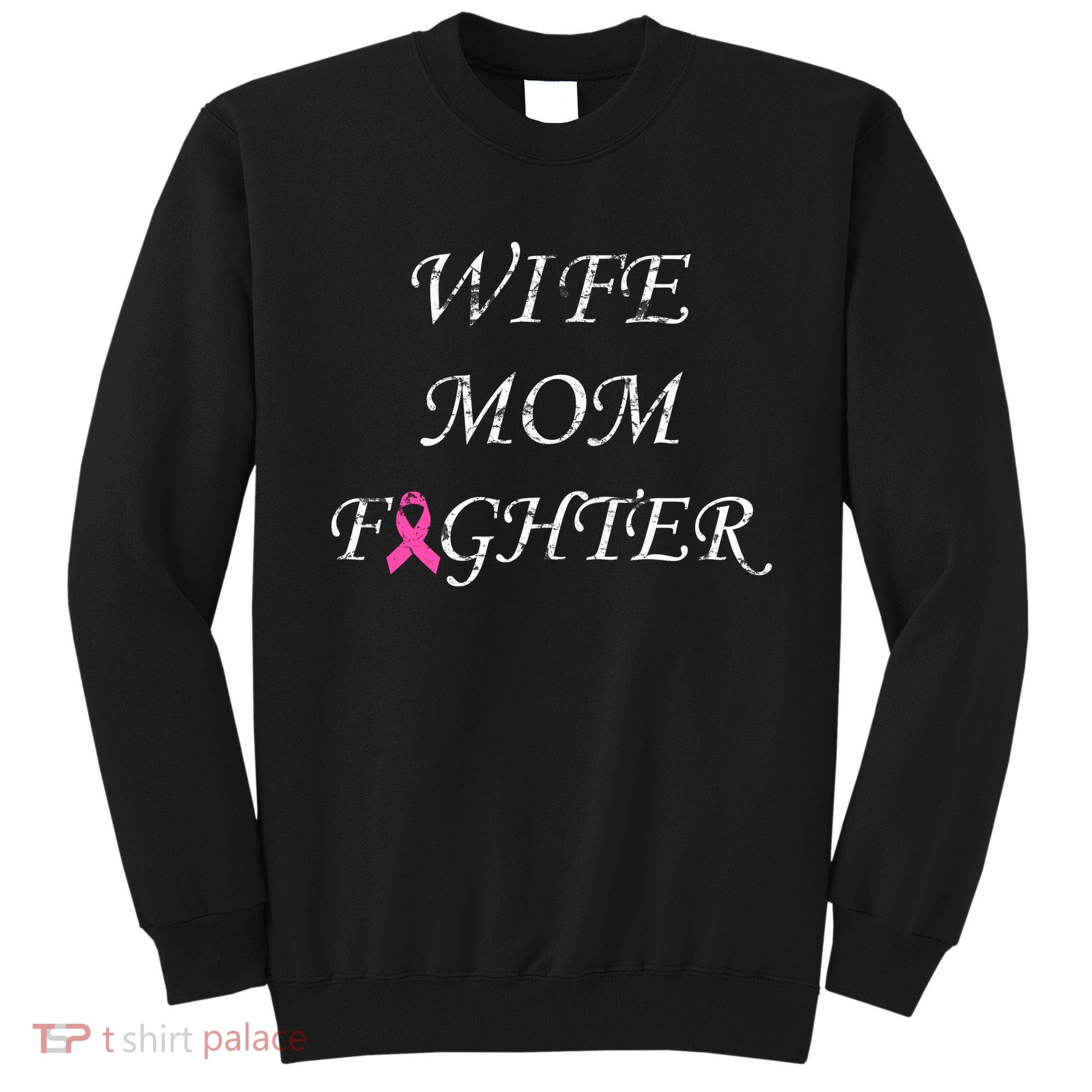 Breast Cancer Wife Mom Fighter Sweatshirt