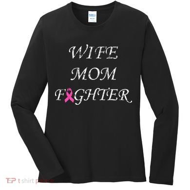 Breast Cancer Wife Mom Fighter Women's Long Sleeve Shirt