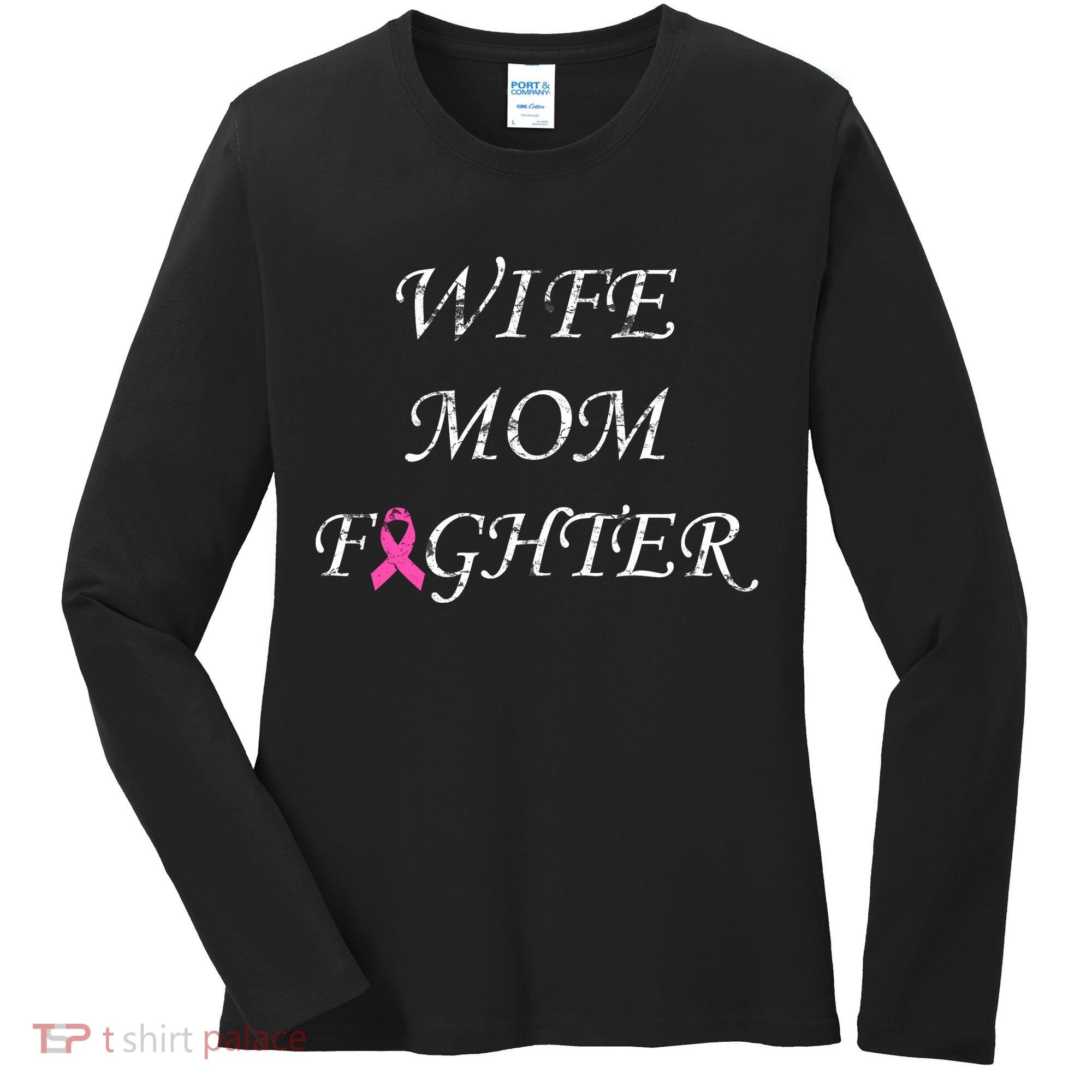 Breast Cancer Wife Mom Fighter Women's Long Sleeve Shirt