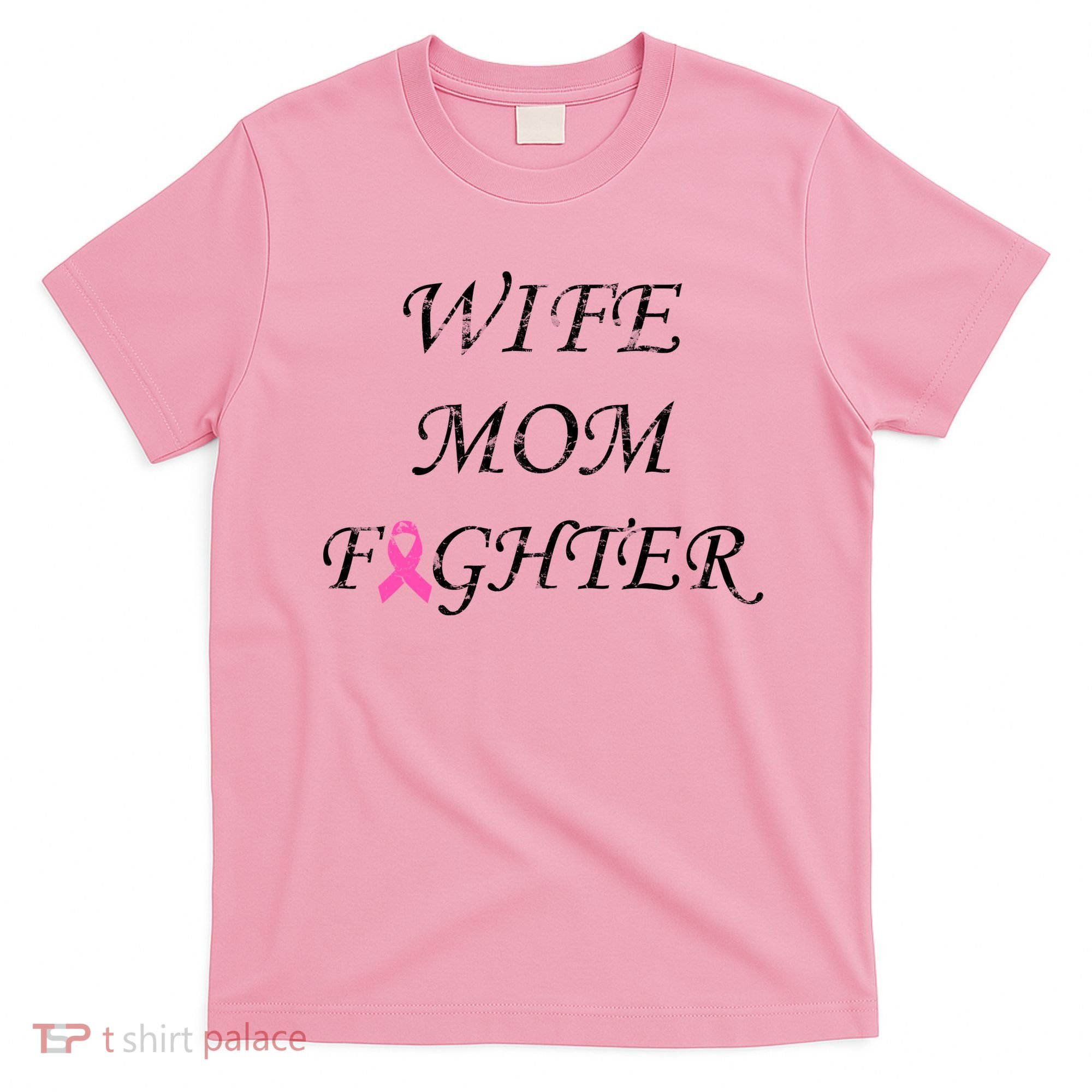 Breast Cancer Wife Mom Fighter T-Shirt