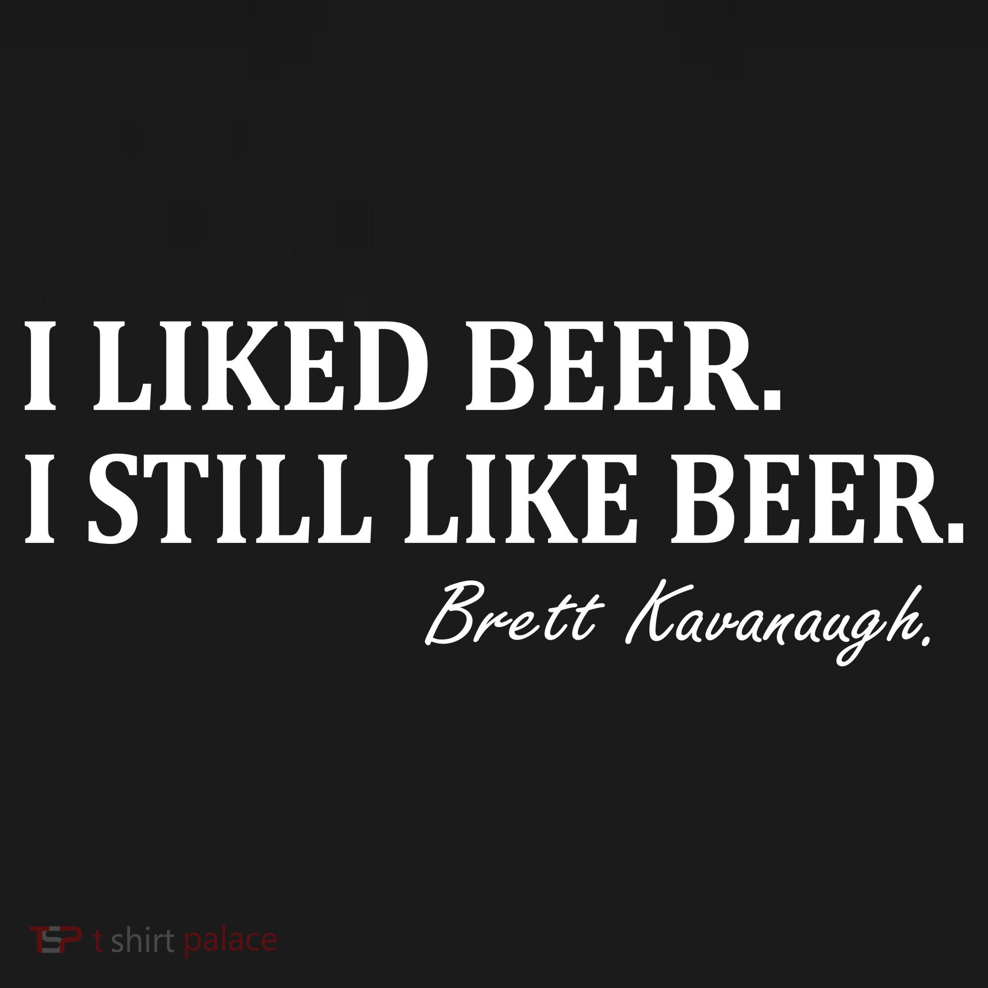 Brett Kavanaugh I Liked Beer I still Drink Beer USA-Made Doggie Bandana