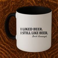 Brett Kavanaugh I Liked Beer I still Drink Beer Coffee Mug thumb 2