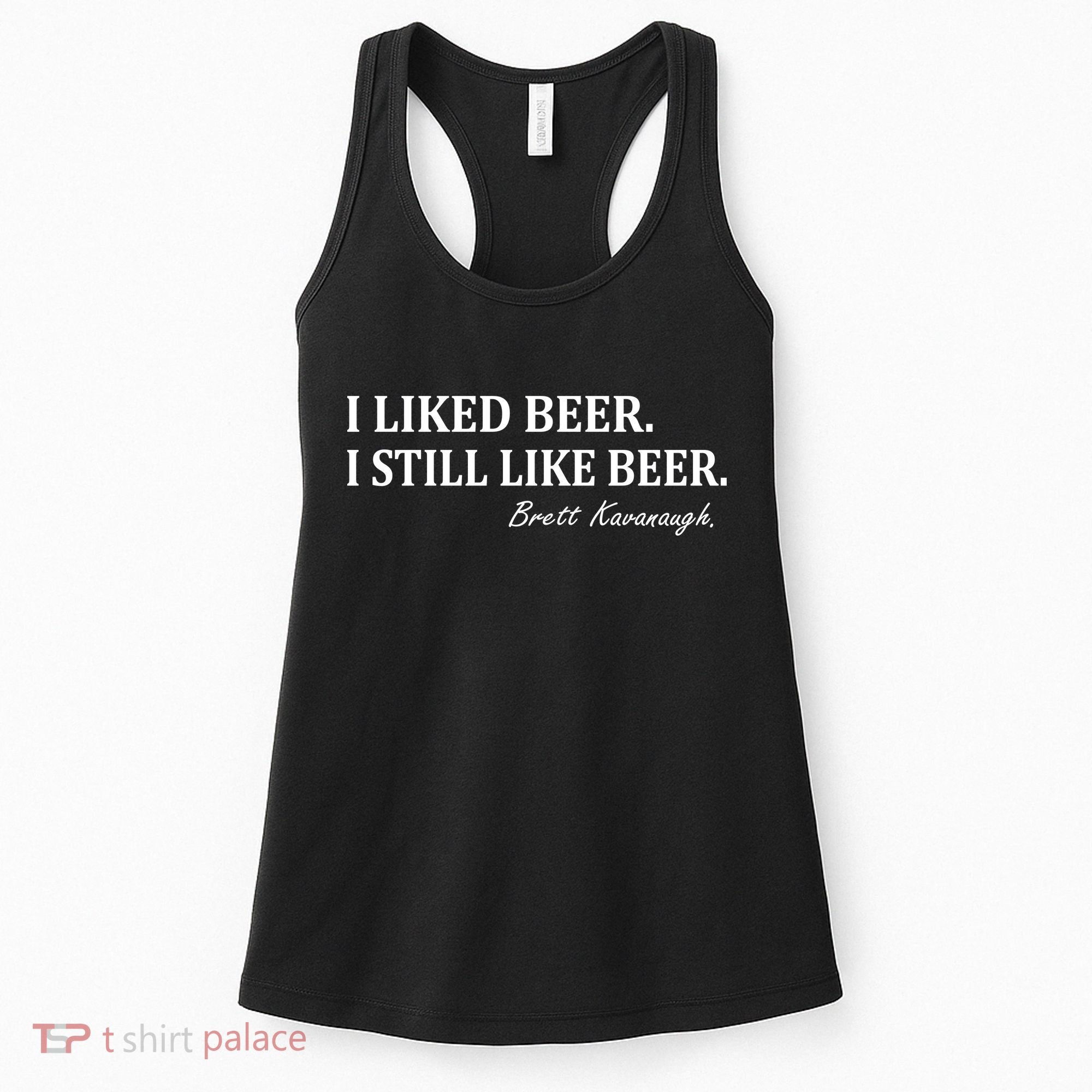 Brett Kavanaugh I Liked Beer I still Drink Beer Women's Tank Top