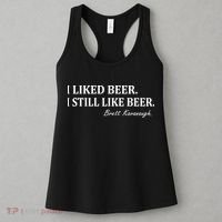 Brett Kavanaugh I Liked Beer I still Drink Beer Women's Tank Top thumb 3