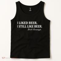 Brett Kavanaugh I Liked Beer I still Drink Beer Tank Top thumb 2