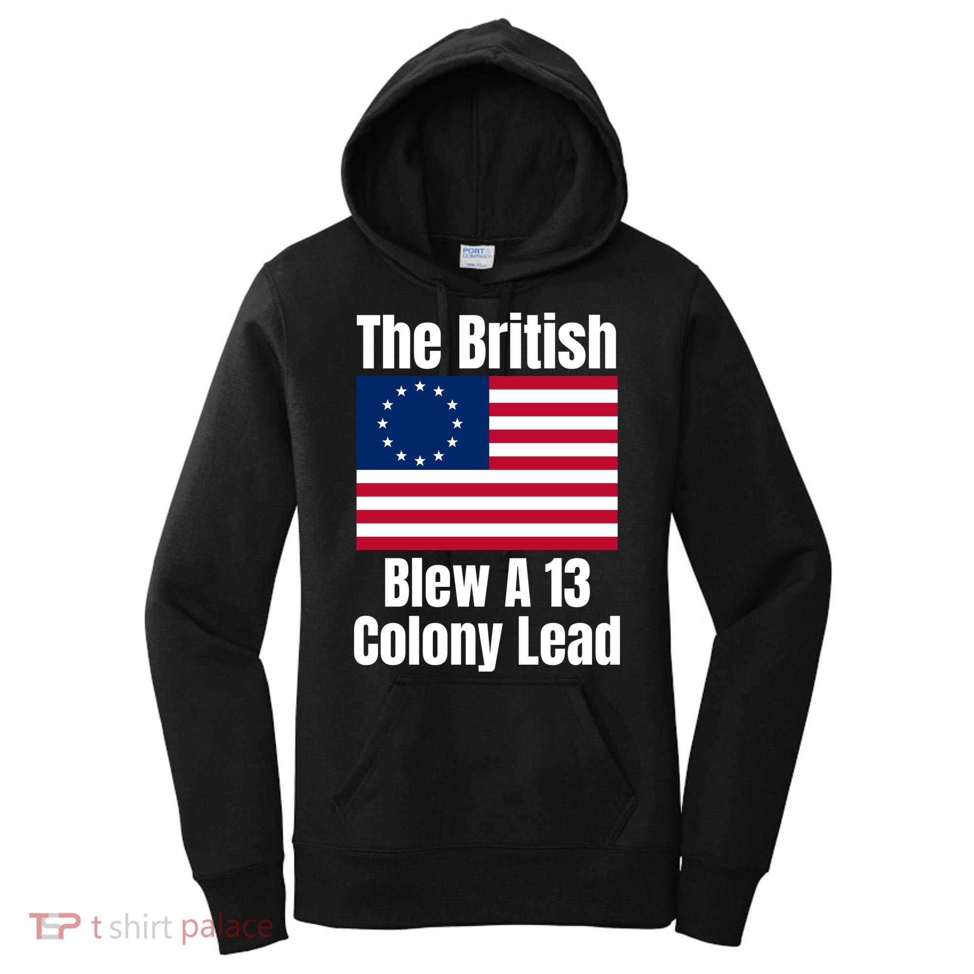Betsy Ross Flag: The British Blew A 13 Colony Lead Women's Hoodie
