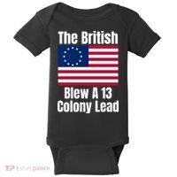 Betsy Ross Flag: The British Blew A 13 Colony Lead Baby Bodysuit thumb 0