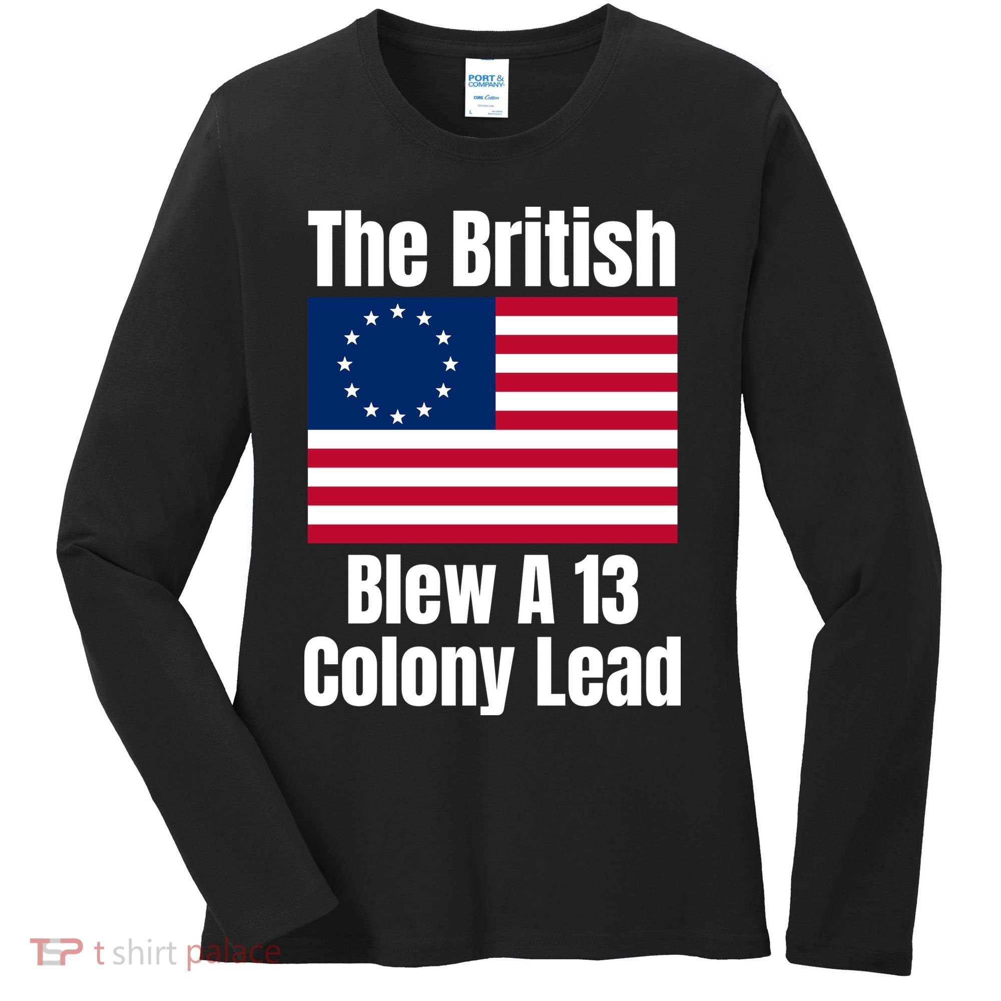 Betsy Ross Flag: The British Blew A 13 Colony Lead Women's Long Sleeve Shirt