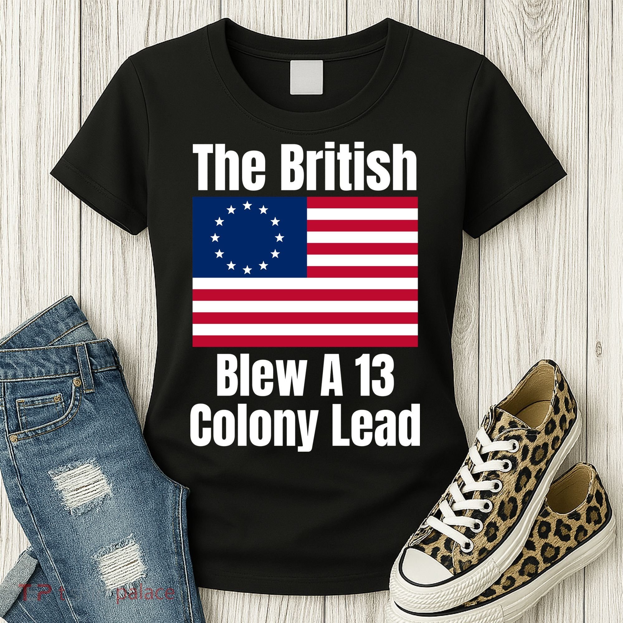 Betsy Ross Flag: The British Blew A 13 Colony Lead Women's T-Shirt