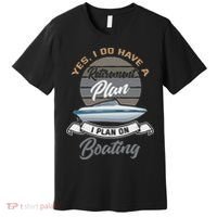 Boating Retiremen Funny Boat Captain Retirement Gift Premium T-Shirt thumb 0