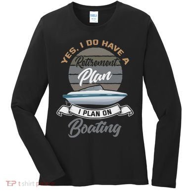 Boating Retiremen Funny Boat Captain Retirement Gift Women's Long Sleeve Shirt