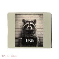 Bruh Raccoon Funny Trash Panda Lover Racoon Meme Mousepad thumb 0