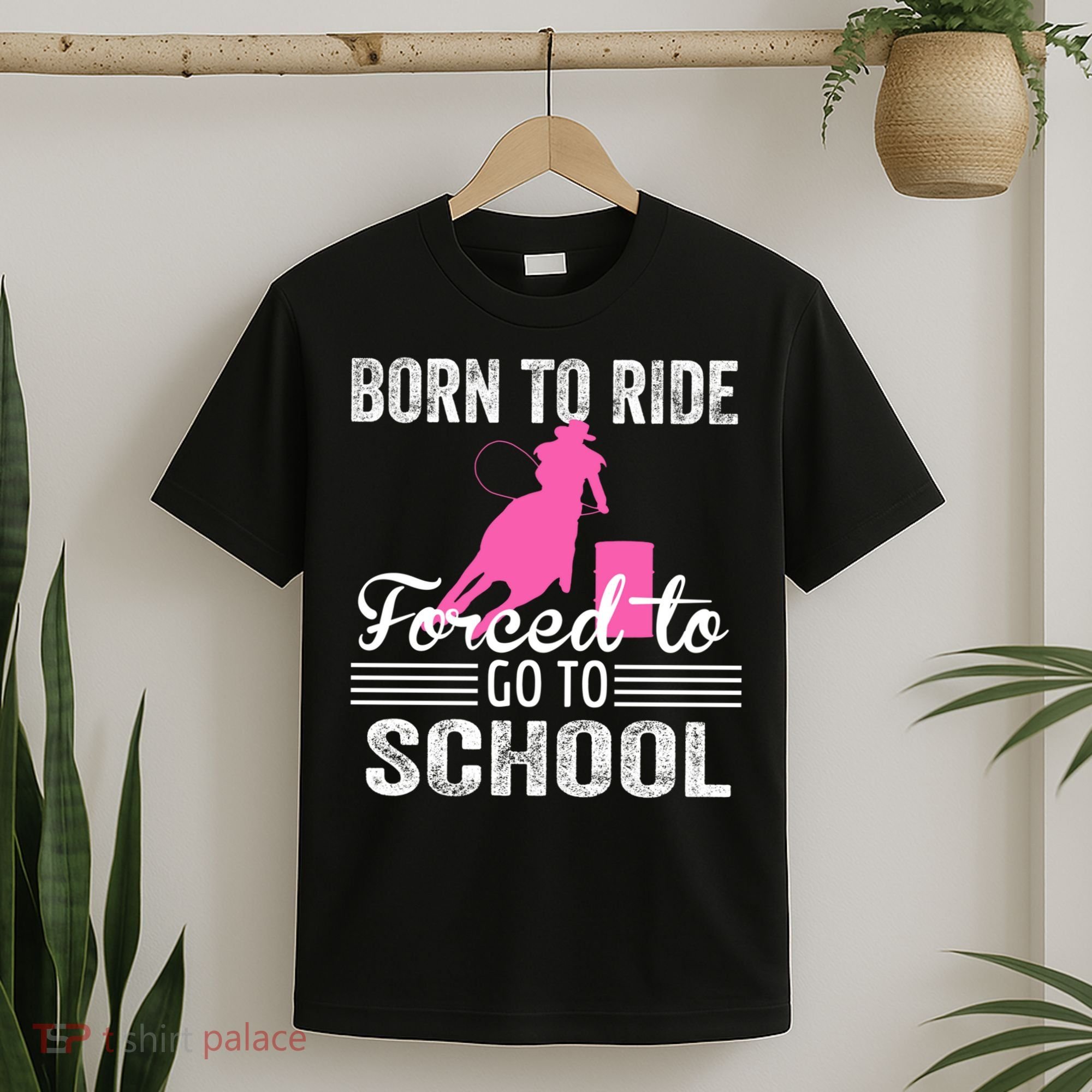 Born Ride Horse Forced To Go To School Equestrian Barrel T-Shirt