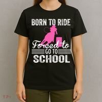 Born Ride Horse Forced To Go To School Equestrian Barrel T-Shirt thumb 4