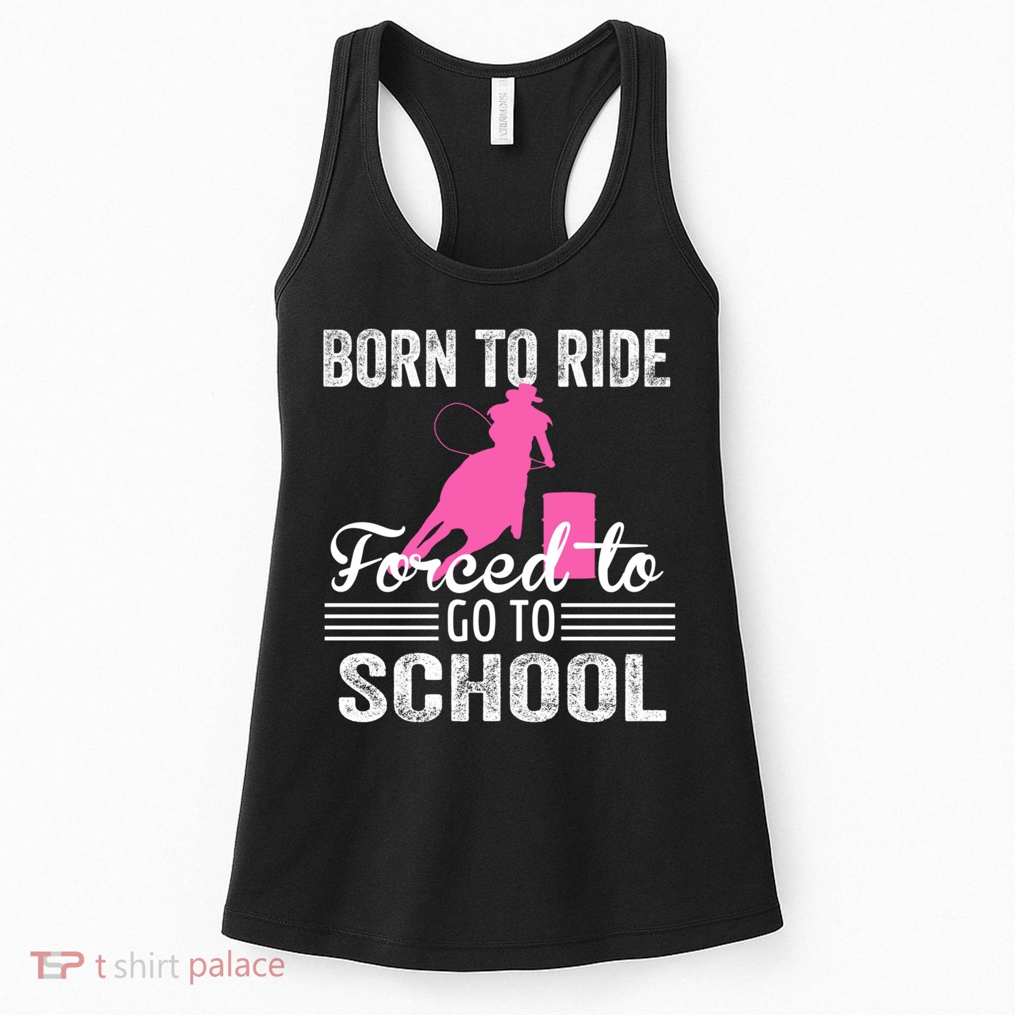 Born Ride Horse Forced To Go To School Equestrian Barrel Women's Tank Top