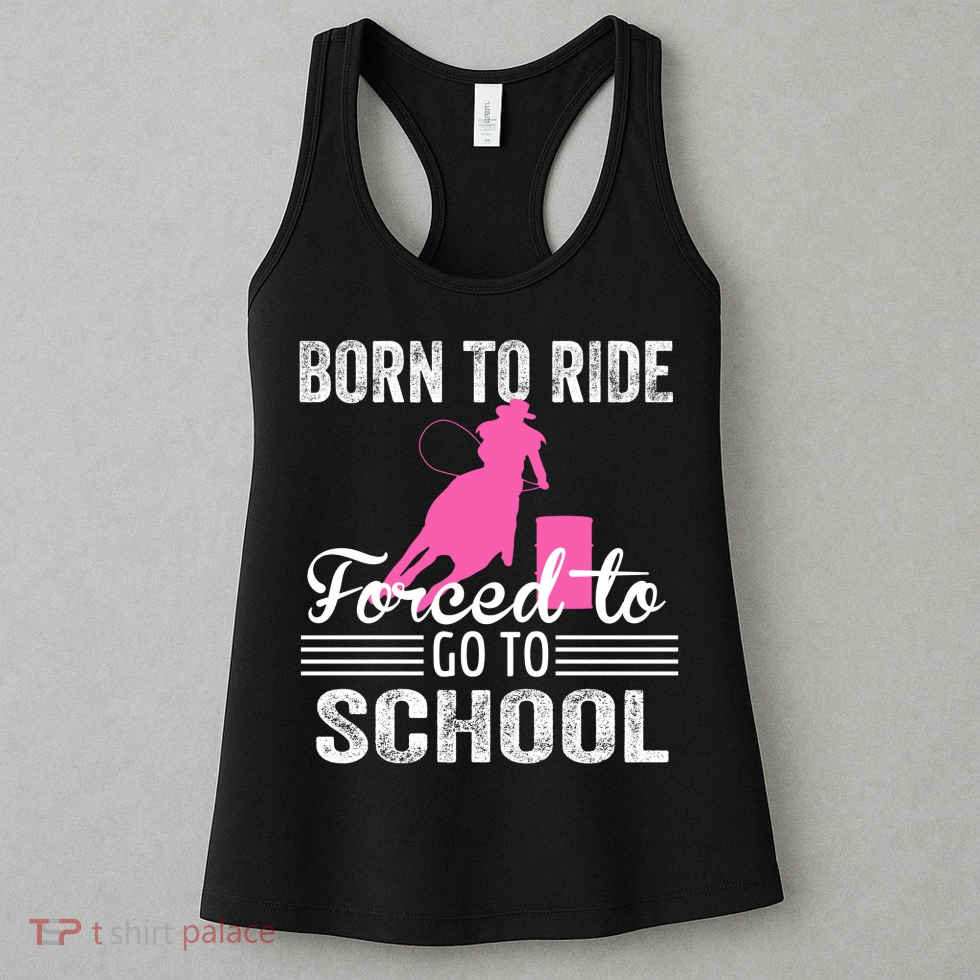 Born Ride Horse Forced To Go To School Equestrian Barrel Women's Tank Top