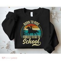 Born Ride Horse Forced To Go To School Sweatshirt thumb 2