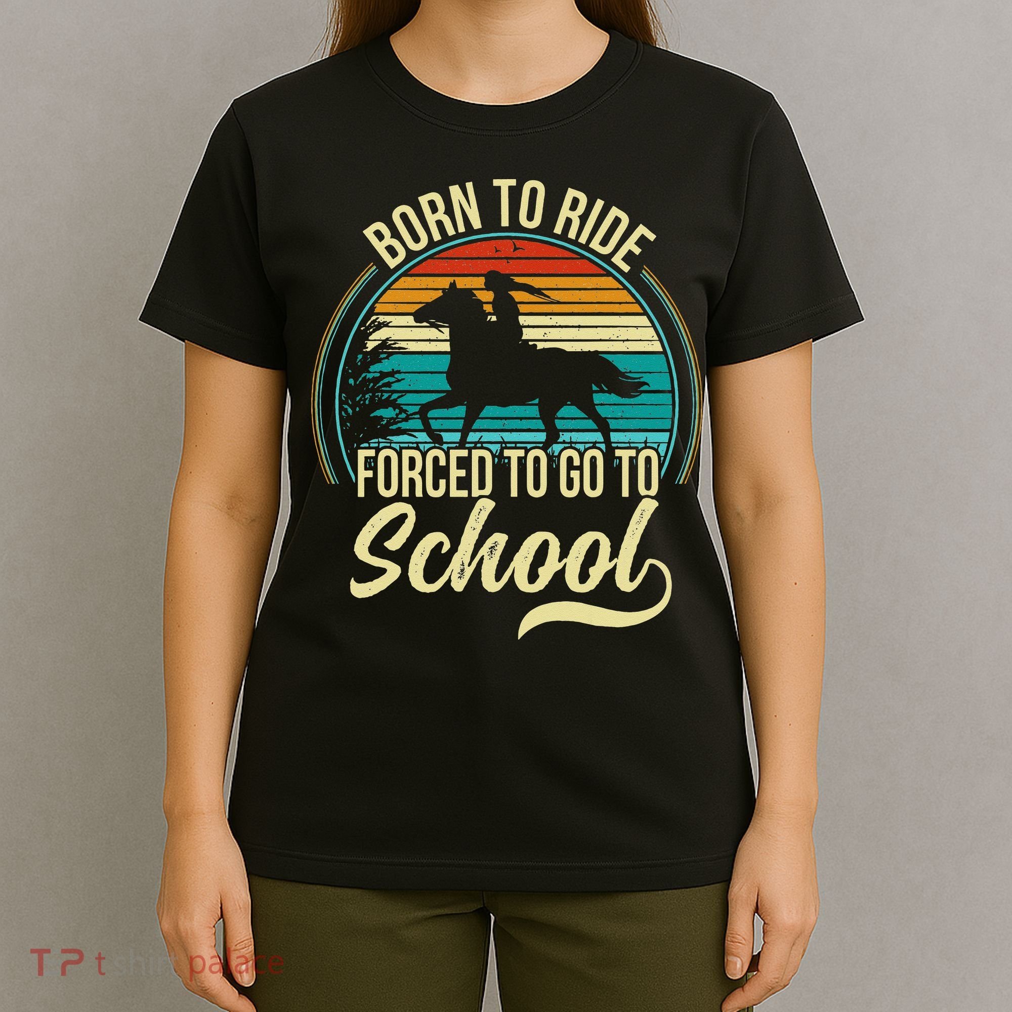 Born Ride Horse Forced To Go To School T-Shirt