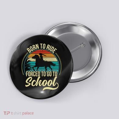 Born Ride Horse Forced To Go To School Button