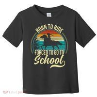 Born Ride Horse Forced To Go To School Toddler T-Shirt thumb 0