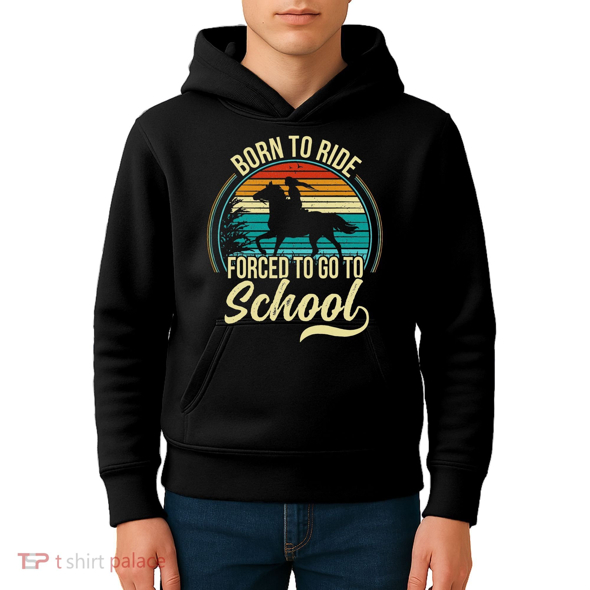 Born Ride Horse Forced To Go To School Kids Hoodie